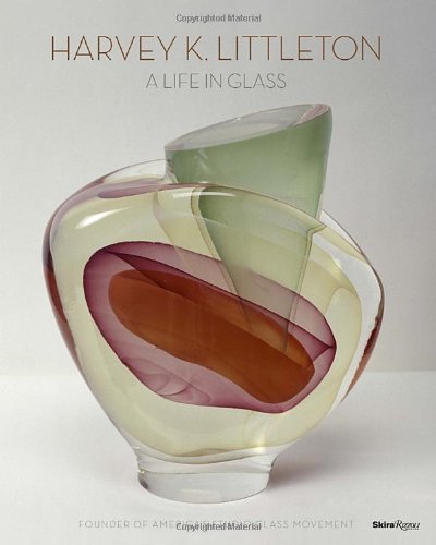 Harvey K. Littleton: a Life in Glass Founder of America's Studio Glass Movement  2012 9780847838189 Front Cover
