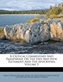 A Critical Commentary and Paraphrase on the Old and New Testament and the Apocrypha, Volume 5 N/A 9781247756189 Front Cover