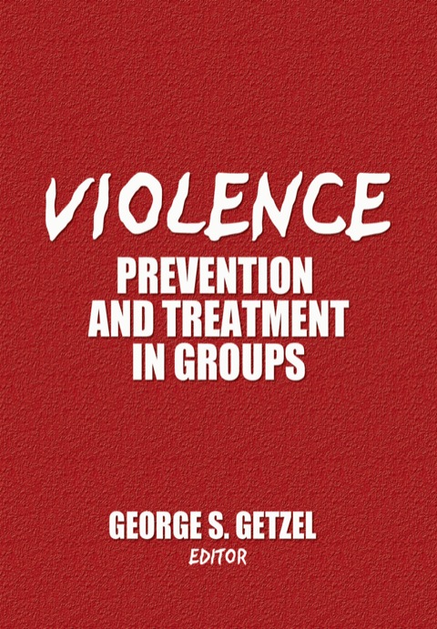 Violence: Prevention and Treatment in Groups N/A 9781317736189 Front Cover
