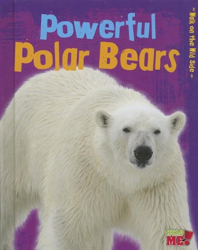 Powerful Polar Bears:   2013 9781410952189 Front Cover