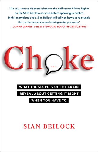 Choke What the Secrets of the Brain Reveal about Getting It Right When You Have To N/A 9781416596189 Front Cover