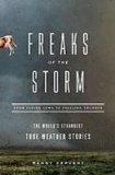 Freaks of the Storm: From Flying Cows to Stealing Thunder: the World's Strangest True Weather Stories  2008 9781435294189 Front Cover