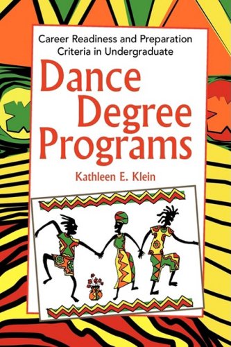 Dance Degree Programs: Career Readiness and Preparation Criteria in Undergraduate  2009 9781441501189 Front Cover