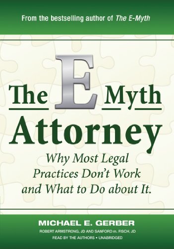 The E-myth Attorney: Why Most Legal Practices Don't Work and What to Do About It  2010 9781441712189 Front Cover