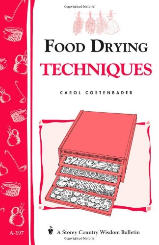Food Drying Techniques Storey's Country Wisdom Bulletin A-197  1999 9781580172189 Front Cover