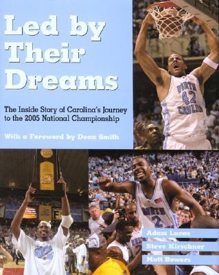 Led by Their Dreams The Inside Story of Carolina's Journey to the 2005 National Championship  2005 9781592289189 Front Cover
