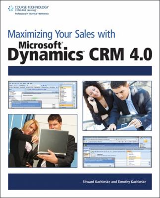 Maximizing Your Sales with Microsoftï¿½ Dynamics CRM 4. 0   2009 9781598638189 Front Cover