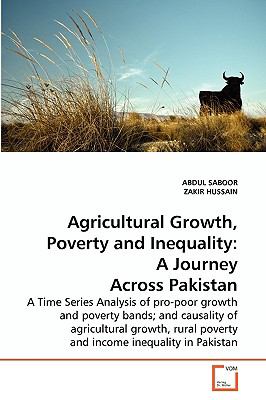 Agricultural Growth, Poverty and Inequality A Journey Across Pakistan N/A 9783639261189 Front Cover