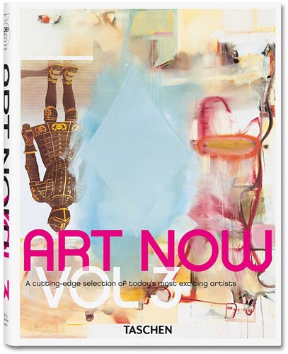 Art Now A Cutting-Edge Selction of Today's Most Exciting Artists  2012 9783836536189 Front Cover