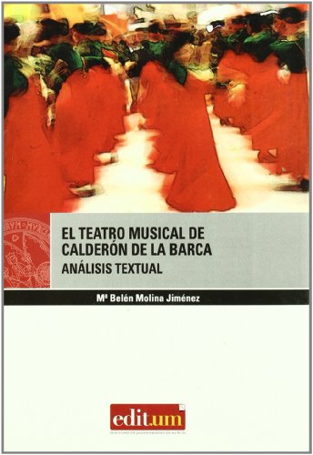 El teatro musical de Calderon de la Barca/ The Musical Theater of Calderon de la Barca: Analisis Textual  2008 9788483717189 Front Cover