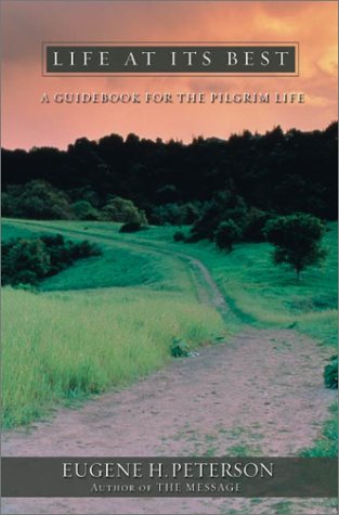 Life at Its Best A Guidebook for the Pilgrim Life  2002 9780007111190 Front Cover