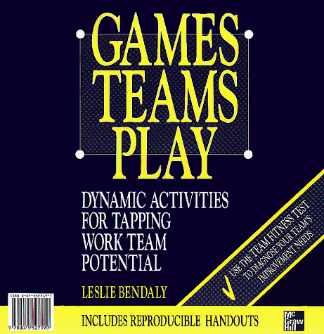 Games Teams Play Dynamic Activities for Tapping work Team Potential 19th 1996 9780075527190 Front Cover