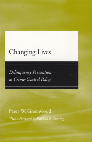 Changing Lives Delinquency Prevention As Crime-Control Policy  2005 9780226307190 Front Cover