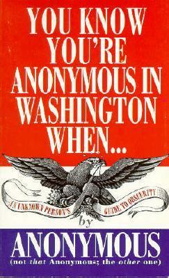 You Know You're Anonymous in Washington When . . .  N/A 9780312961190 Front Cover
