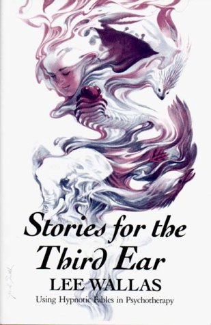 Stories for the Third Ear Using Hypnotic Fables in Psychotherapy  1985 9780393700190 Front Cover
