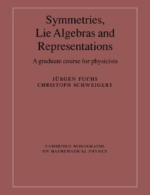 Symmetries, Lie Algebras and Representations A Graduate Course for Physicists  2003 9780521541190 Front Cover