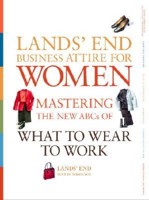 Lands' End Business Attire for Women Mastering the ABCs of What to Wear to Work  2003 9780609610190 Front Cover
