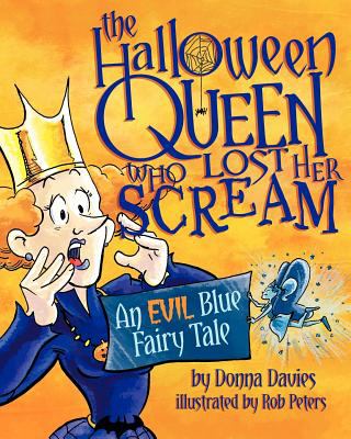 Halloween Queen Who Lost Her Scream An Evil Blue Fairy Tale N/A 9780615534190 Front Cover