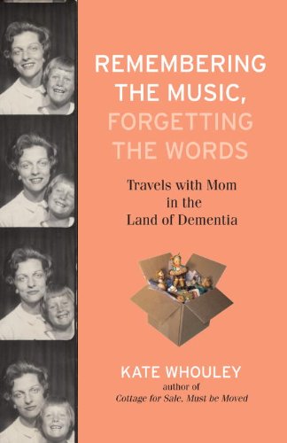 Remembering the Music, Forgetting the Words Travels with Mom in the Land of Dementia  2011 9780807003190 Front Cover