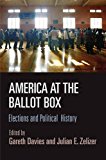 America at the Ballot Box: Elections and Political History  2015 9780812247190 Front Cover