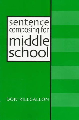 Sentence Composing for Middle School A Worktext on Sentence Variety and Maturity 2nd 1997 (Revised) 9780867094190 Front Cover