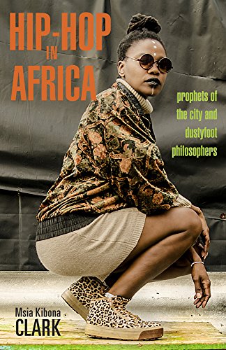 Hip-Hop in Africa Prophets of the City and Dustyfoot Philosophers  2018 9780896803190 Front Cover