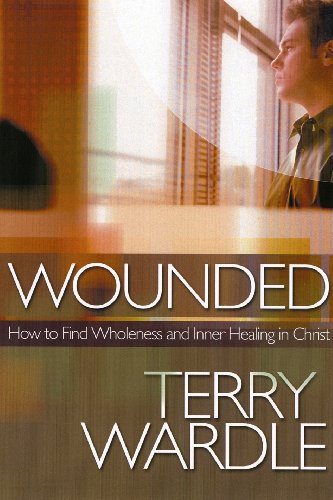 Wounded : How to Find Wholeness and Inner Healing in Christ Reissue  9780974844190 Front Cover