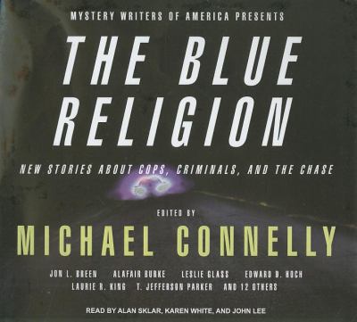 The Blue Religion: New Stories About Cops, Criminals, and the Chase, Library Edition  2008 9781400137190 Front Cover