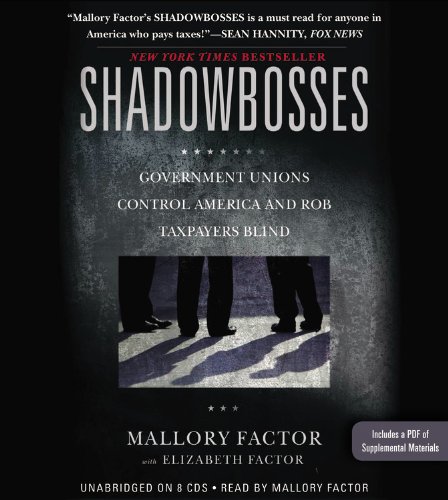 Shadowbosses Government Unions Control America and Rob Taxpayers Blind  2012 (Unabridged) 9781478978190 Front Cover