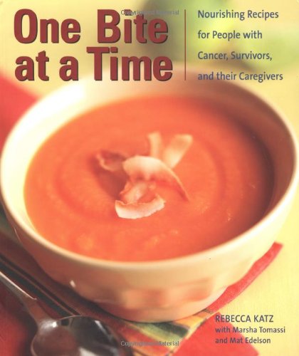 One Bite at Time Nourshing Recipes for People with Cancer, Survivors, and Their Caregivers  2004 9781587612190 Front Cover