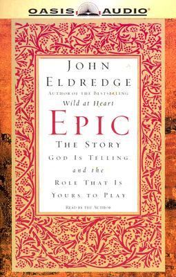 Epic: The Story God Is Telling And The Role That Is Yours To Play  2004 9781589267190 Front Cover