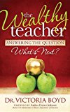 Wealthy Teacher Answering the Question ''What's Next?'' N/A 9781614486190 Front Cover