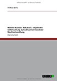 Mobile Business Solutions: Empirische Untersuchung zum aktuellen Stand der Marktentwicklung N/A 9783656246190 Front Cover