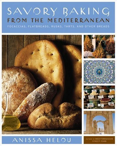 Savory Baking from the Mediterranean Focaccias, Flatbreads, Rusks, Tarts, and Other Breads  2007 9780060542191 Front Cover