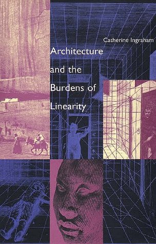Architecture and the Burdens of Linearity   1998 9780300071191 Front Cover