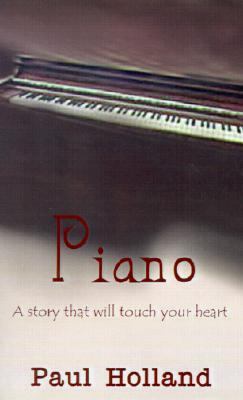 Piano A Story That Will Touch Your Heart N/A 9780759624191 Front Cover