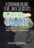 Companion Volume to Dr. Jay A. Goldstein's Betrayal by the Brain A Guide for Patients and Their Physicians  1996 9780789001191 Front Cover