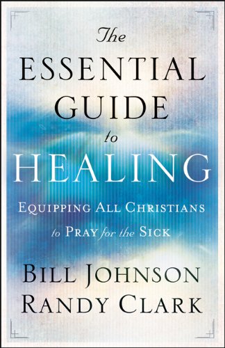 Essential Guide to Healing Equipping All Christians to Pray for the Sick  2011 9780800795191 Front Cover