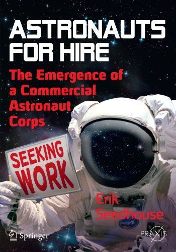 Astronauts for Hire The Emergence of a Commercial Astronaut Corps  2012 9781461405191 Front Cover