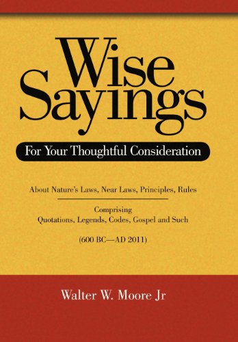 Wise Sayings For Your Thoughtful Consideration  2011 9781467870191 Front Cover