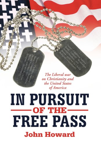 In Pursuit of the Free Pass: The Liberal War on Christianity and the United States of America  2012 9781477233191 Front Cover