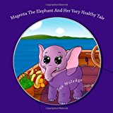 Magenta the Elephant and Her Very Healthy Tale  N/A 9781482688191 Front Cover