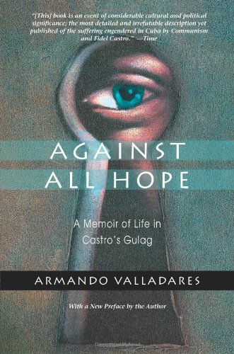 Against All Hope A Memoir of Life in Castro's Gulag  2001 (Reprint) 9781893554191 Front Cover