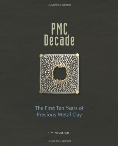 PMC Decade: The First Ten Years of Precious Metal Clay  2006 9781929565191 Front Cover