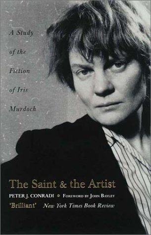 Saint and Artist A Study of the Fiction of Iris Murdoch 3rd 2001 9780007120192 Front Cover