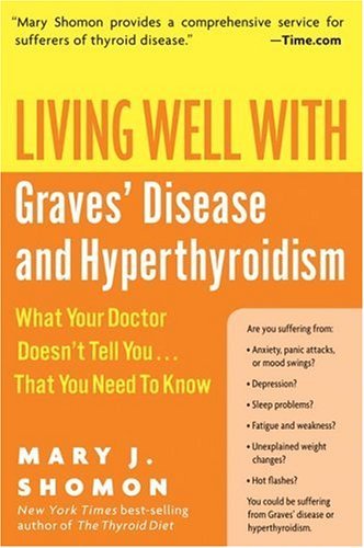 Living Well with Graves' Disease and Hyperthyroidism What Your Doctor Doesn't Tell You... That You Need to Know  2005 9780060730192 Front Cover