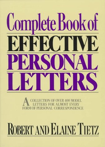 Complete Book of Effective Personal Letters A Collection of over 400 Model Letters for Almost Every Form of Personal Correspondence N/A 9780131560192 Front Cover
