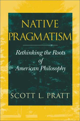 Native Pragmatism Rethinking the Roots of American Philosophy  2002 9780253215192 Front Cover