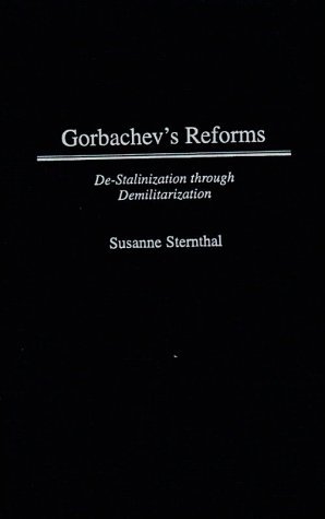 Gorbachev's Reforms De-Stalinization Through Demilitarization N/A 9780275954192 Front Cover