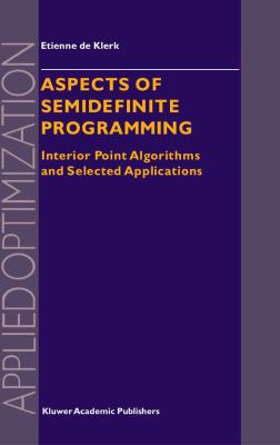 Aspects of Semidefinite Programming Interior Point Algorithms and Selected Applications  2002 9780306478192 Front Cover